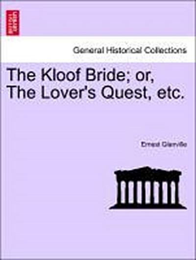 The Kloof Bride; Or, the Lover’s Quest, Etc.