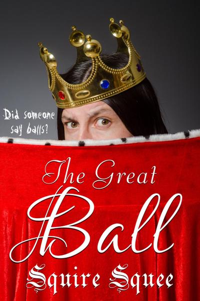 The Great Ball (The Quack King, #1)
