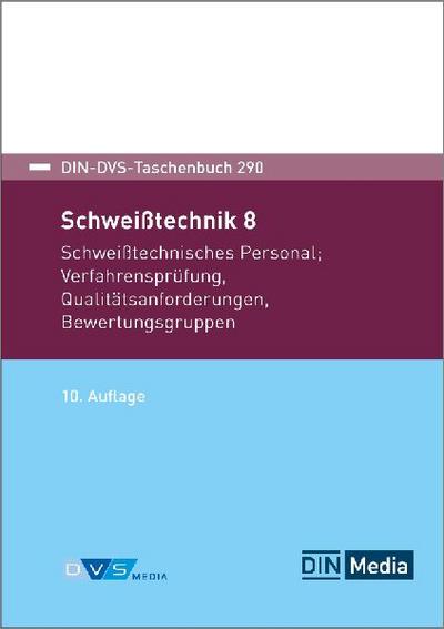 Schweißtechnik 8: Schweißtechnisches Personal, Verfahrensprüfung, Qualitätsanforderungen, Bewertungsgruppen