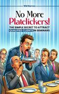 No More Platelickers! The Simple SECRET To Attract Qualified Clients In Seminars