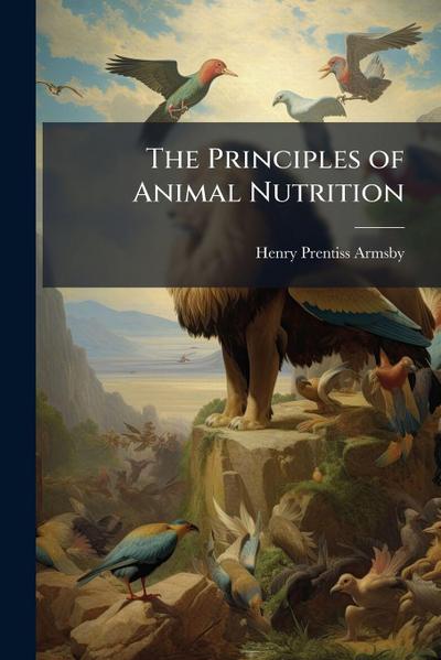 The Principles of Animal Nutrition