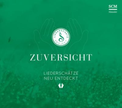 Zuversicht - Liederschätze neu entdeckt, Audio-CD