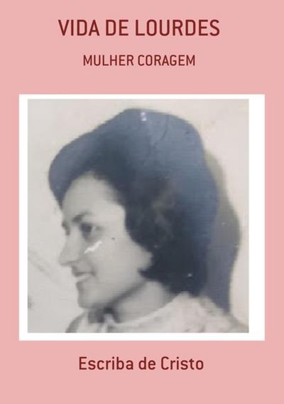 VIDA DE LOURDES  - MULHER CORAGEM