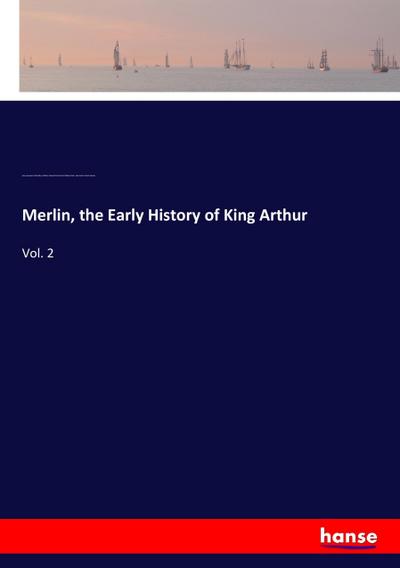 Merlin, the Early History of King Arthur