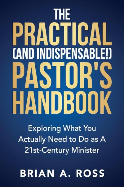 The Practical (and Indispensable!) Pastor’s Handbook