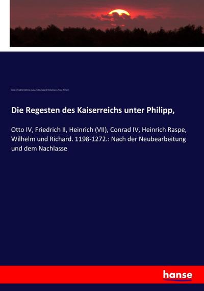 Die Regesten des Kaiserreichs unter Philipp