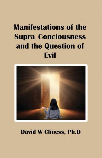 Manifestations of the Supra Consciousness and The Question of Evil
