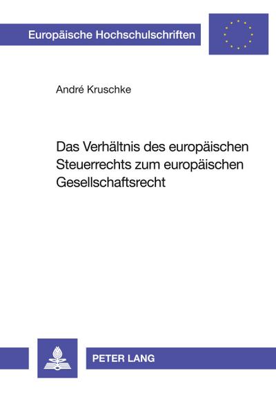 Das Verhältnis des europäischen Steuerrechts zum europäischen Gesellschaftsrecht