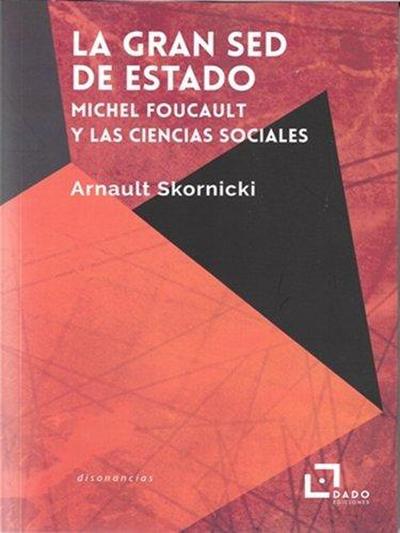 La gran sed de Estado : Michel Foucault y las ciencias sociales