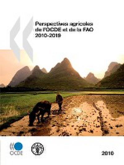 Perspectives agricoles de l'OCDE et de la FAO 2010 - Oecd Publishing