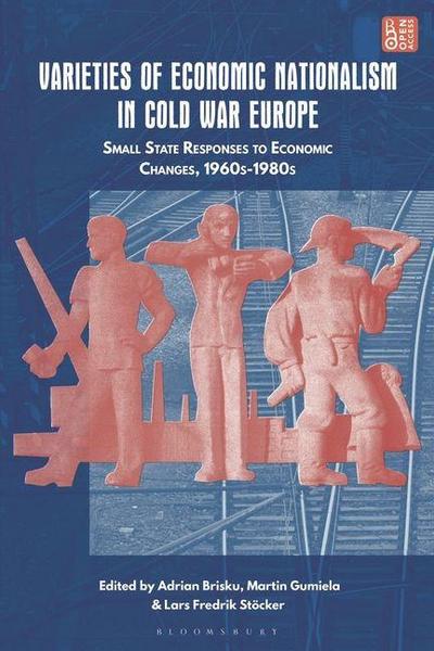 Varieties of Economic Nationalism in Cold War Europe