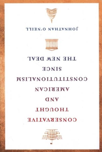 Conservative Thought and American Constitutionalism Since the New Deal