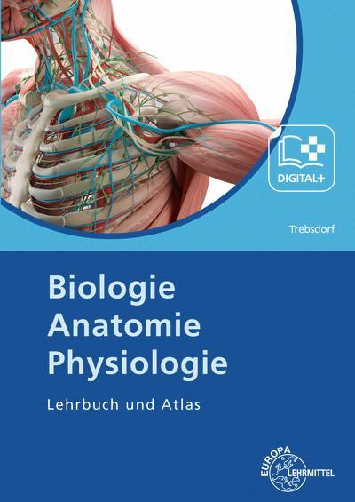 Biologie Anatomie Physiologie: Lehrbuch und Atlas