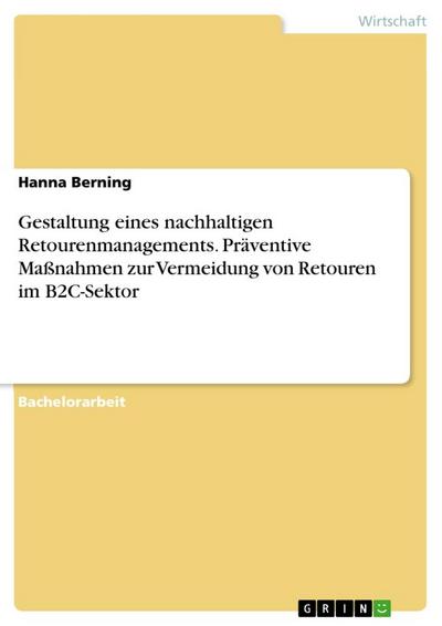 Gestaltung eines nachhaltigen Retourenmanagements. Präventive Maßnahmen zur Vermeidung von Retouren im B2C-Sektor