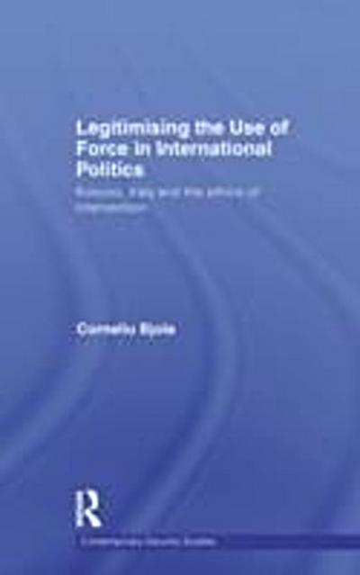 Legitimising the Use of Force in International Politics