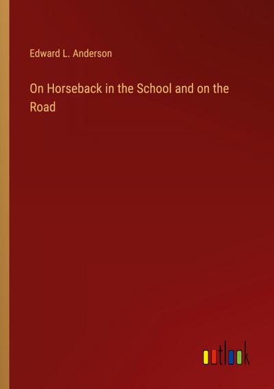 On Horseback in the School and on the Road
