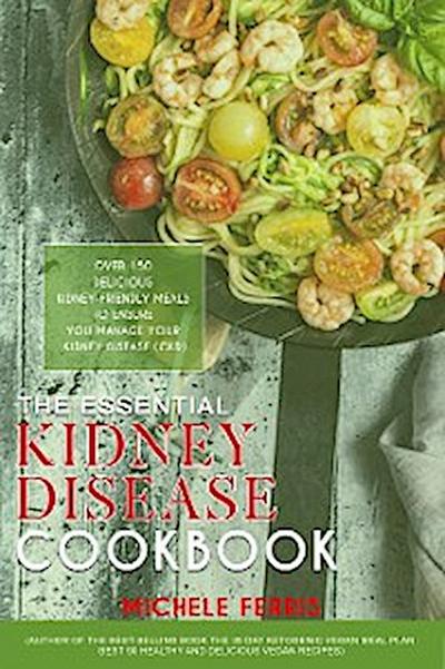 The Essential Kidney Disease Cookbook