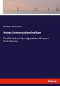 Neues Konversationslexikon: Ein Wörterbuch des allgemeinen Wissens