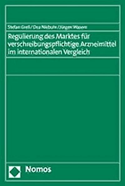 Regulierung des Marktes für verschreibungspflichtige Arzneimittel im internationalen Vergleich
