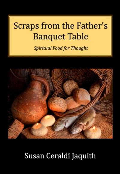 Scraps from the Father’s Banquet Table