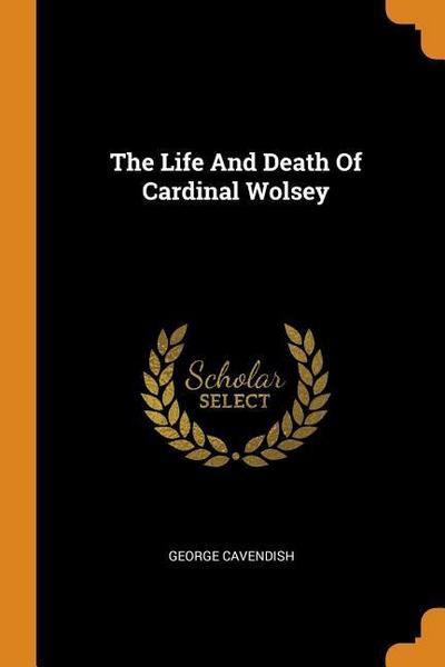 LIFE & DEATH OF CARDINAL WOLSE