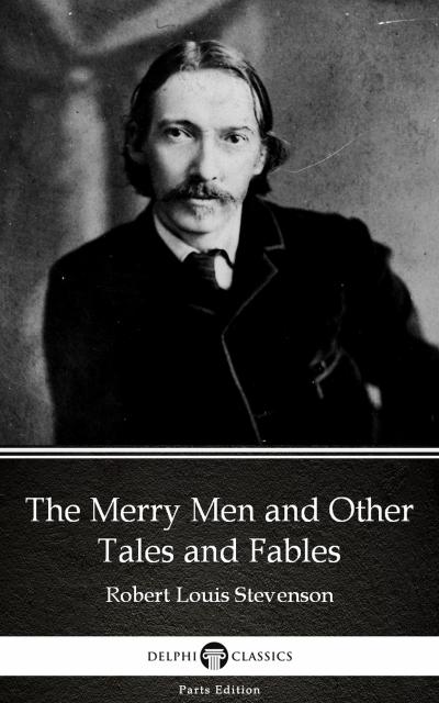 The Merry Men and Other Tales and Fables by Robert Louis Stevenson (Illustrated)