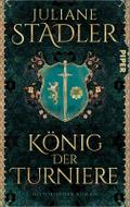 König der Turniere: Historischer Roman
