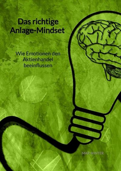 Das richtige Anlage-Mindset - Wie Emotionen den Aktienhandel beeinflussen