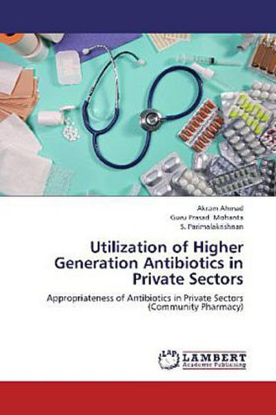 Utilization of Higher Generation Antibiotics in Private Sectors