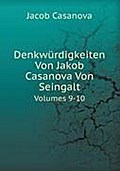 Denkwürdigkeiten Von Jakob Casanova Von Seingalt: Volumes 9-10