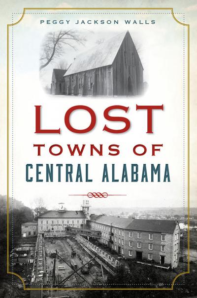 Lost Towns of Central Alabama