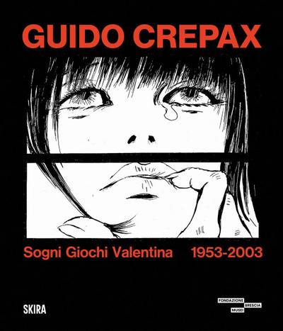 Guido Crepax. Sogni Giochi Valentina 1953-2003