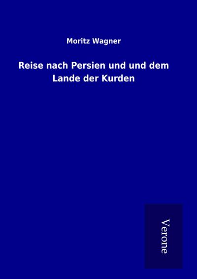 Reise nach Persien und und dem Lande der Kurden