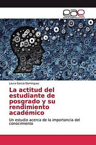 La actitud del estudiante de posgrado y su rendimiento académico