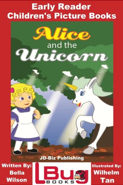 Alice and the Unicorn: Early Reader - Children’s Picture Books