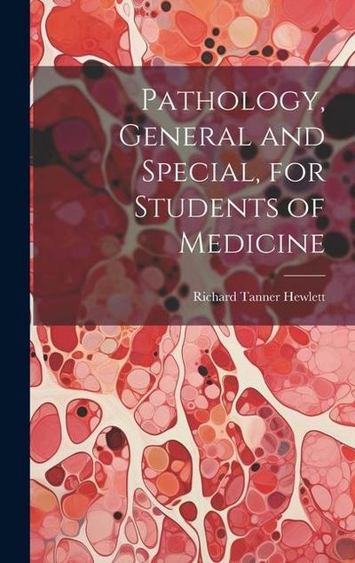 Pathology, General and Special, for Students of Medicine