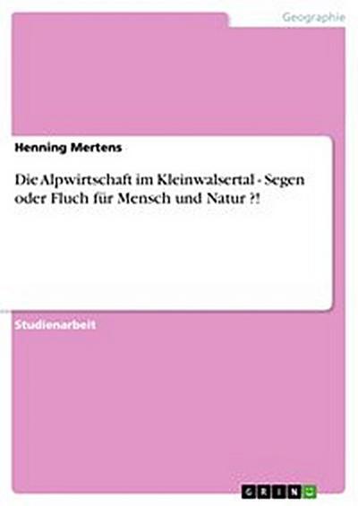 Die Alpwirtschaft im Kleinwalsertal - Segen oder Fluch für Mensch und Natur ?!