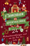 O Tannenbaum. Der Adventskalender. 24 Weihnachtserzählungen rund um das Fest der Liebe