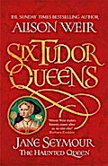 Six Tudor Queens: Jane Seymour - The Haunted Queen