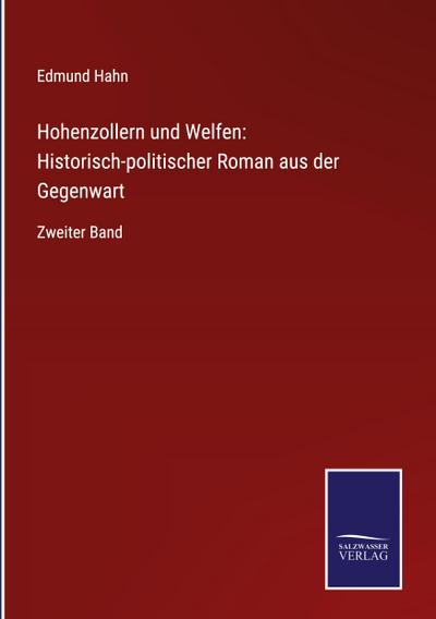Hohenzollern und Welfen: Historisch-politischer Roman aus der Gegenwart