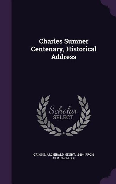 Charles Sumner Centenary, Historical Address