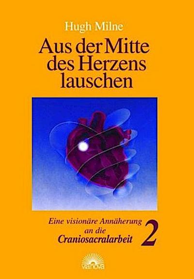 Aus der Mitte des Herzens lauschen. Bd.2