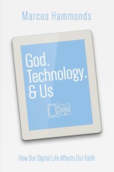 God, Technology, & Us