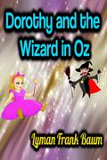 Dorothy and the Wizard in Oz - Lyman Frank Baum