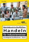 Betriebswirtschaftliches Handeln für Industriemeister - Grundlegende Qualifikationen 2