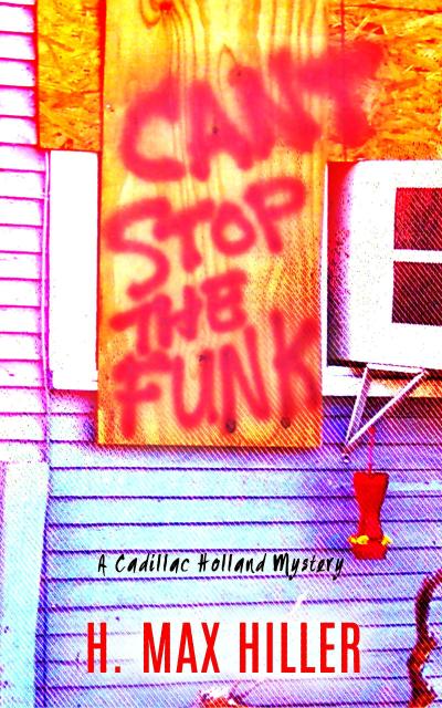 Can’t Stop the Funk (CADILLAC HOLLAND MYSTERIES, #3)