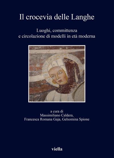 Il crocevia delle Langhe. Luoghi, committenza e circolazione di modelli in età moderna