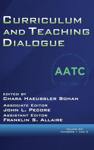 Curriculum and Teaching Dialogue Volume 23, Numbers 1 and 2, 2021