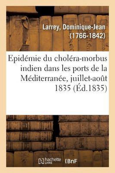 Notice Sur l’Épidémie Du Choléra-Morbus Indien Qui a Régné Dans Les Ports Méridionaux