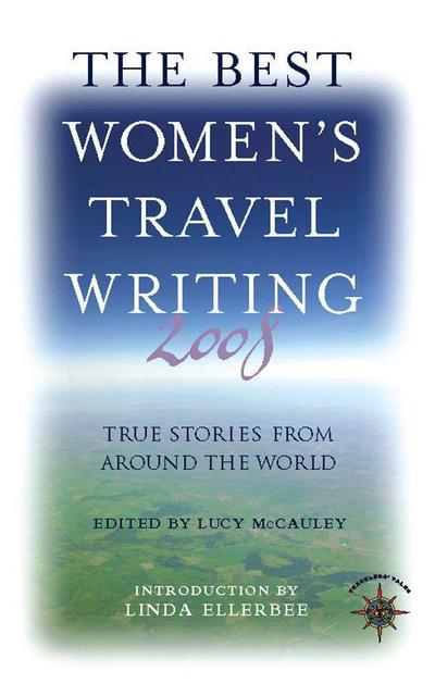 The Best Women’s Travel Writing: True Stories from Around the World